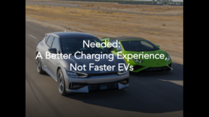 Needed A Better Charging Experience Not Faster EVs